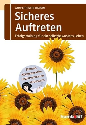 Sicheres Auftreten: Erfolgstraining für ein selbstbewusstes Leben, Stimme, Körpersprache, Selbstvertrauen verbessern. (humboldt - Psychologie & Lebensgestaltung)