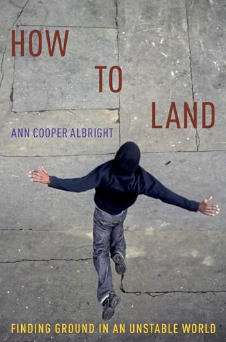 How to Land: Finding Ground in an Unstable World von Oxford University Press, USA