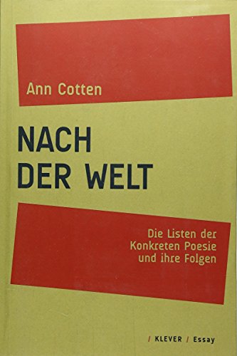 Nach der Welt: Die Listen der Konkreten Poesie und ihre Folgen von Klever Verlag