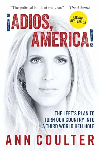 Adios, America: The Left's Plan to Turn Our Country Into a Third World Hellhole