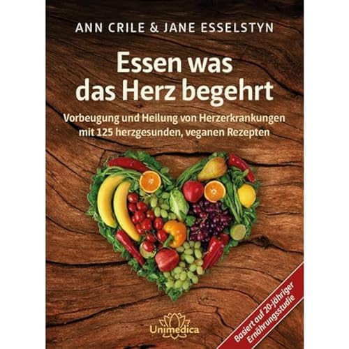 Essen was das Herz begehrt: Vorbeugung und Heilung von Herzerkrankungen mit 125 herzgesunden, veganen Rezepten Essen was das Herz begehrt: Vorbeugung und Heilung von Herzerkrankungen mit 125 herzgesunden, veganen Rezepten