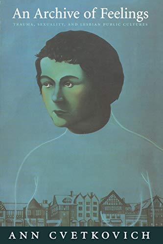 An Archive of Feelings: Trauma, Sexuality, and Lesbian Public Cultures (Series Q) von Duke University Press