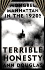 Terrible Honesty: Mongrel Manhattan in the 1920s von Farrar Straus & Giroux