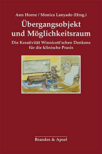 Übergangsobjekt und Möglichkeitsraum: Die Kreativität Winnicott'schen Denkens für die klinische Praxis von Brandes & Apsel