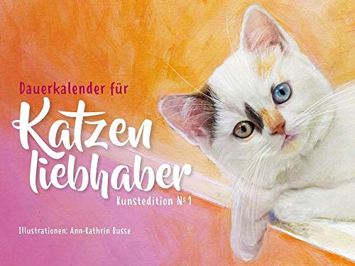 Dauerkalender für Katzenliebhaber: Kunstedition No.1: Kunstedition ¿1