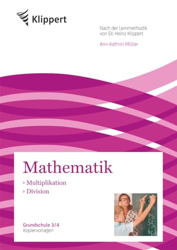 Multiplikation - Division: Grundschule 3/4. Kopiervorlagen (3. und 4. Klasse) (Klippert Grundschule) von Auer Verlag i.d.AAP LW