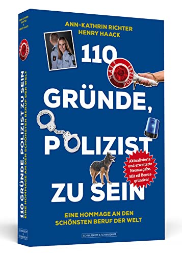 110 Gründe, Polizist zu sein: Eine Hommage an den schönsten Beruf der Welt - Aktualisierte und erweiterte Neuausgabe. Mit 11 Bonusgründen!