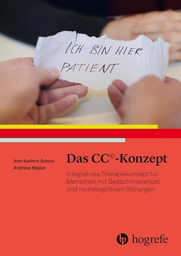 Das CC©–Konzept: Integratives Therapiekonzept für Menschen mit Gedächtnisverlust und neurokognitiven Störungen von HOGREFE (VORM. VERLAG HANS HUBER )