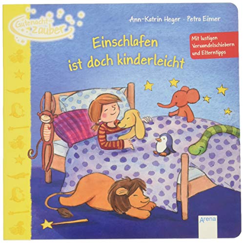 Einschlafen ist doch kinderleicht: Gutenachtzauber. Mit lustigen Verwandelschiebern und Elterntipps