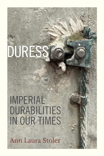 Duress: Imperial Durabilities in Our Times (A John Hope Franklin Center Book) von Duke University Press