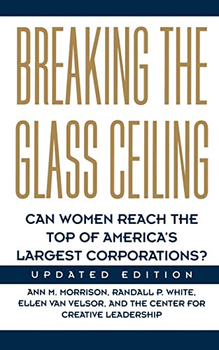 Breaking The Glass Ceiling: Can Women Reach The Top Of America's Largest Corporations? Updated Edition von Basic Books