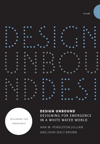Design Unbound: Designing for Emergence in a White Water World, Volume 1: Designing for Emergence (Infrastructures) von The MIT Press