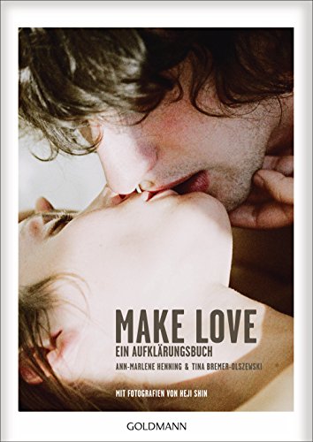 Make Love: Ein Aufklärungsbuch von Goldmann