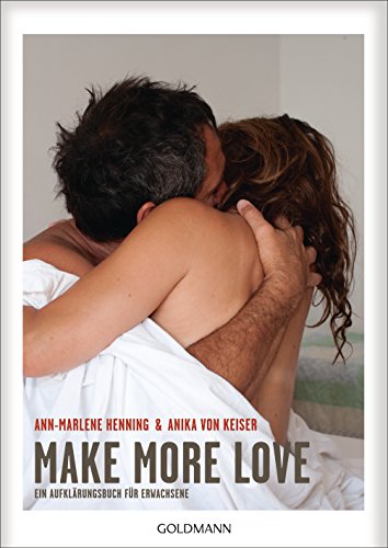 Make More Love: Ein Aufklärungsbuch für Erwachsene von Goldmann TB