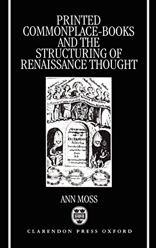 Printed Commonplace-Books and the Structuring of Renaissance Thought Printed Commonplace-Books and the Structuring of Renaissance Thought von OXFORD UNIV PR