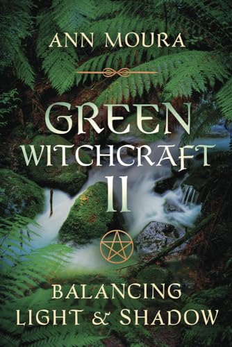 Green Witchcraft II: Balancing Light & Shadow von Llewellyn Publications