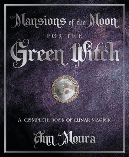 Mansions of the Moon for the Green Witch: A Complete Book of Lunar Magic (Green Witchcraft) von Llewellyn Publications