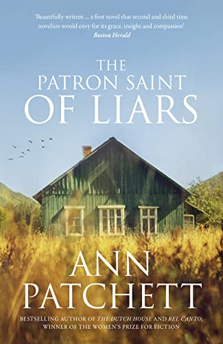 The Patron Saint of Liars: The Sunday Times best selling author of The Dutch House and Bel Canto, Winner of The Women's Prize for Fiction