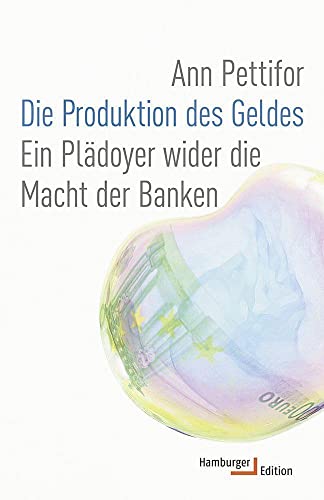 Die Produktion des Geldes: Ein Plädoyer wider die Macht der Banken