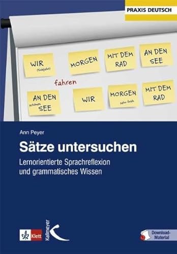 Sätze untersuchen. Lernerorientierte Sprachreflexion und grammatisches Wissen