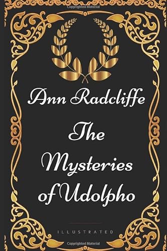 The Mysteries of Udolpho: By Ann Radcliffe - Illustrated