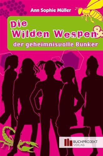 Die wilden Wespen und der geheimnisvolle Bunker: (Bd. 1)