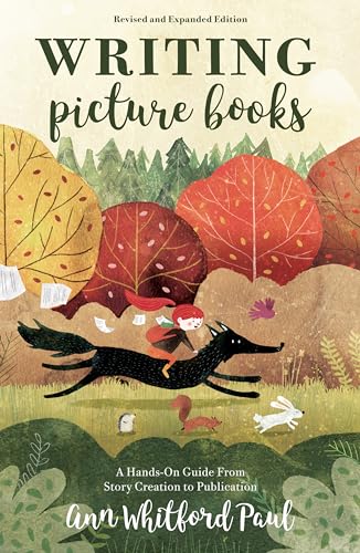 Writing Picture Books Revised and Expanded Edition: A Hands-On Guide From Story Creation to Publication