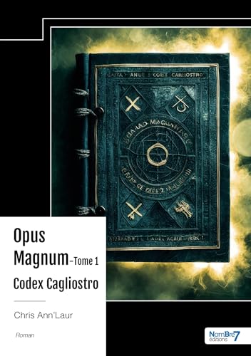 Opus Magnum - Tome 1: Codex Cagliostro von NOMBRE 7