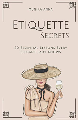 Etiquette Secrets: 20 Essential Lessons Every Elegant Lady Knows von Independently Published