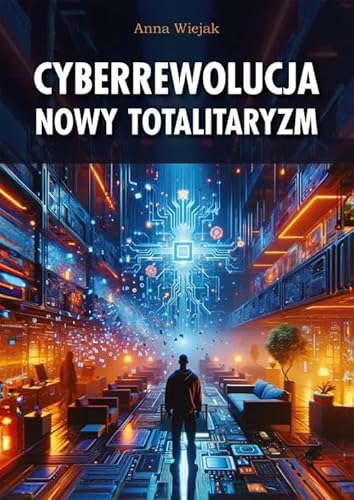 Cyberrewolucja Nowy totalitaryzm von Dystrybucja AA