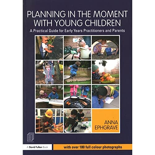 Planning in the Moment With Young Children: A Practical Guide for Early Years Practitioners and Parents von Routledge