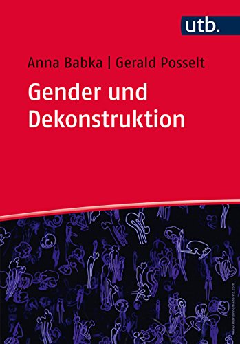 Gender und Dekonstruktion: Begriffe und kommentierte Grundlagentexte der Gender- und Queer-Theorie