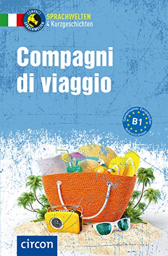 Compagni di viaggio: Italienisch B1 (Compact Sprachwelten Kurzgeschichten) von Circon Verlag GmbH