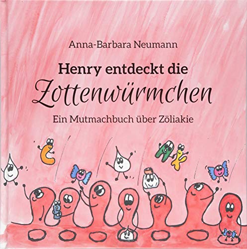 Henry entdeckt die Zottenwürmchen: Ein Mutmachbuch über Zöliakie von Blaukreuz-Verlag