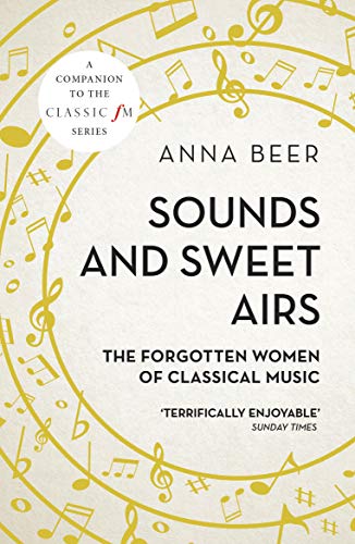 Sounds and Sweet Airs: The Forgotten Women of Classical Music von ONEWorld Publications