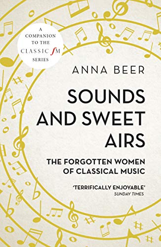 Sounds and Sweet Airs: The Forgotten Women of Classical Music von ONEWorld Publications