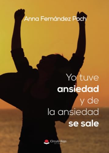 Yo tuve ansiedad y de la ansiedad se sale Yo tuve ansiedad y de la ansiedad se sale von Grupo Editorial Círculo Rojo SL