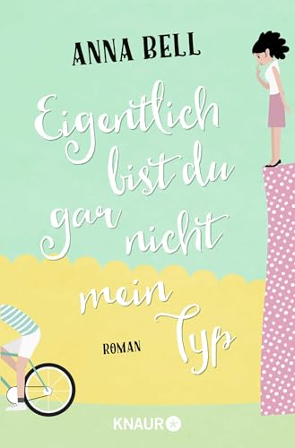 Eigentlich bist du gar nicht mein Typ: Roman von Droemer Knaur*