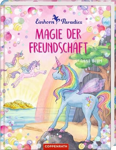 Einhorn-Paradies (Bd. 2): Magie der Freundschaft von Coppenrath