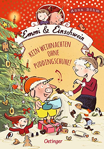 Emmi & Einschwein 4. Kein Weihnachten ohne Puddingschuhe!: Spannendes Weihnachts-Abenteuer aus der Kinderbuch-Reihe um die Welt der Fabelwesen ab 8 Jahren von Oetinger