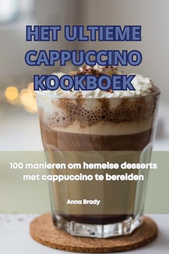 Het Ultieme Cappuccino Kookboek von Anna Brady