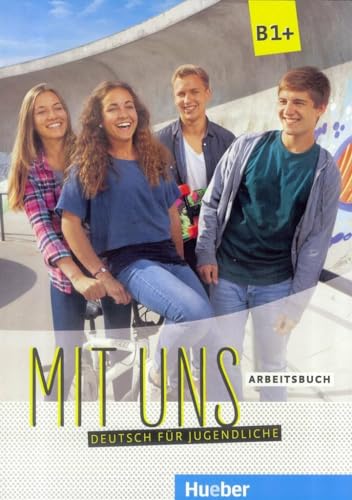 Mit uns B1+: Deutsch für Jugendliche.Deutsch als Fremdsprache / Arbeitsbuch von Hueber Verlag GmbH
