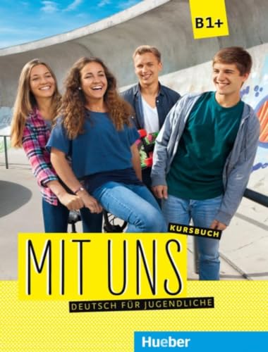 Mit uns B1+: Deutsch für Jugendliche.Deutsch als Fremdsprache / Kursbuch von Hueber Verlag GmbH
