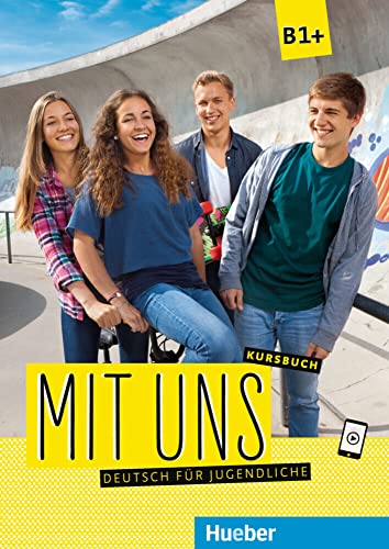 Mit uns B1+: Deutsch für Jugendliche.Deutsch als Fremdsprache / Kursbuch von Hueber Verlag GmbH