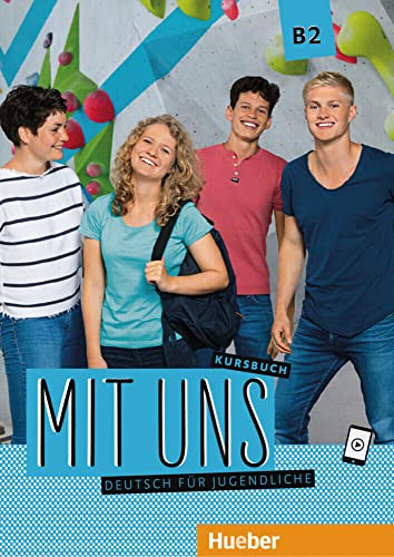 Mit uns B2: Deutsch für Jugendliche.Deutsch als Fremdsprache / Kursbuch von Hueber Verlag GmbH