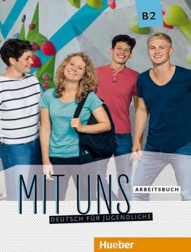 Mit uns B2: Deutsch für Jugendliche.Deutsch als Fremdsprache / Arbeitsbuch von Hueber Verlag GmbH
