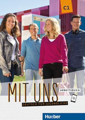 Mit uns C1: Deutsch für Jugendliche.Deutsch als Fremdsprache / Arbeitsbuch Mit uns C1: Deutsch für Jugendliche.Deutsch als Fremdsprache / Arbeitsbuch von Hueber