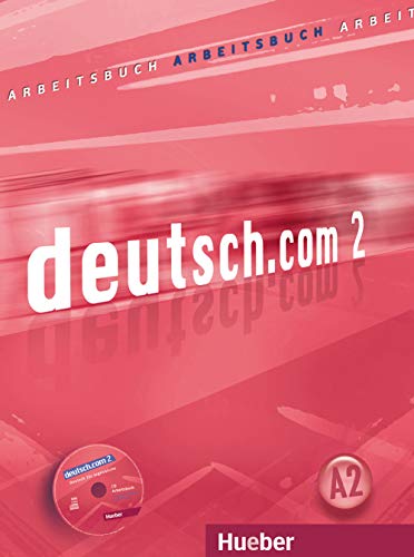 deutsch.com 2: Deutsch als Fremdsprache / Arbeitsbuch mit Audio-CD zum Arbeitsbuch