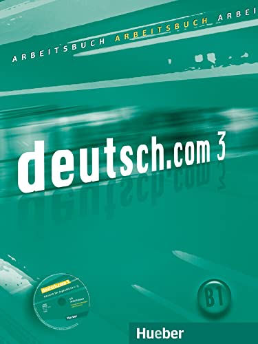 deutsch.com 3: Deutsch als Fremdsprache / Arbeitsbuch mit Audio-CD zum Arbeitsbuch von Hueber Verlag GmbH