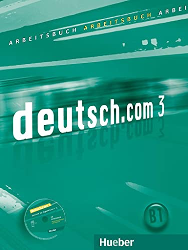 deutsch.com 3: Deutsch als Fremdsprache / Arbeitsbuch mit Audio-CD zum Arbeitsbuch deutsch.com 3: Deutsch als Fremdsprache / Arbeitsbuch mit Audio-CD zum Arbeitsbuch